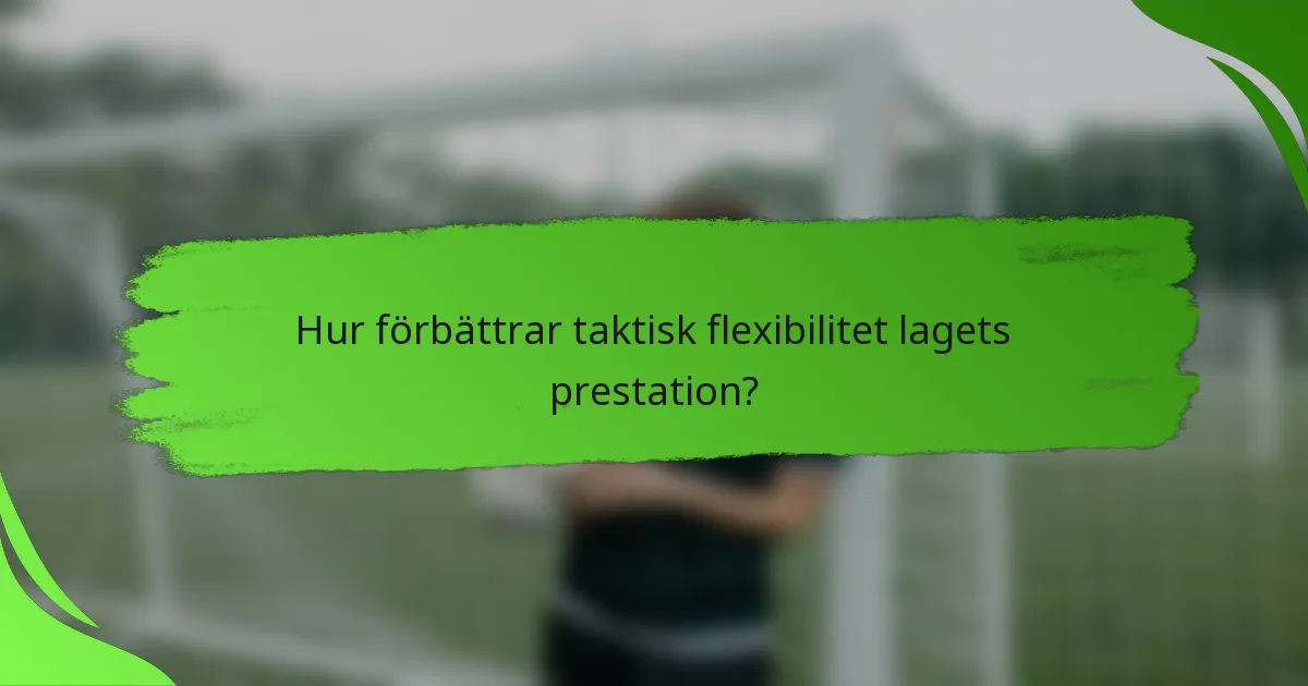 Hur förbättrar taktisk flexibilitet lagets prestation?
