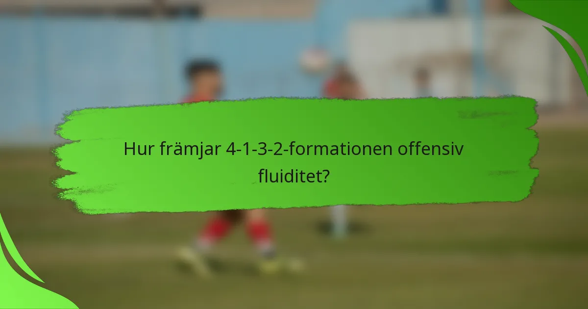 Hur främjar 4-1-3-2-formationen offensiv fluiditet?