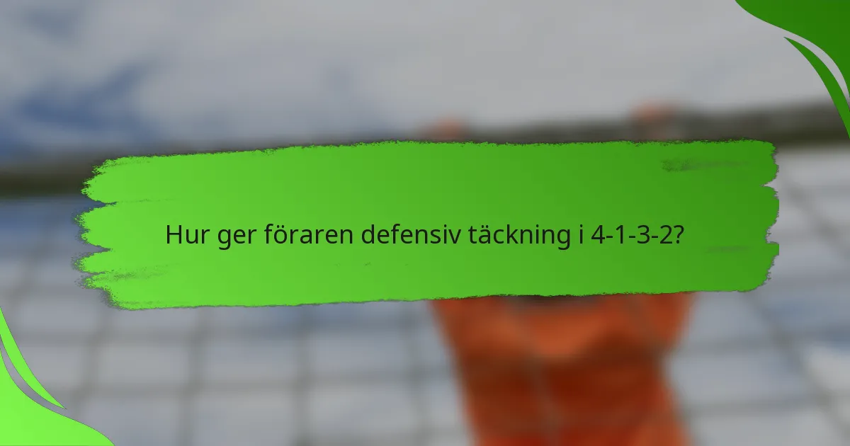 Hur ger föraren defensiv täckning i 4-1-3-2?