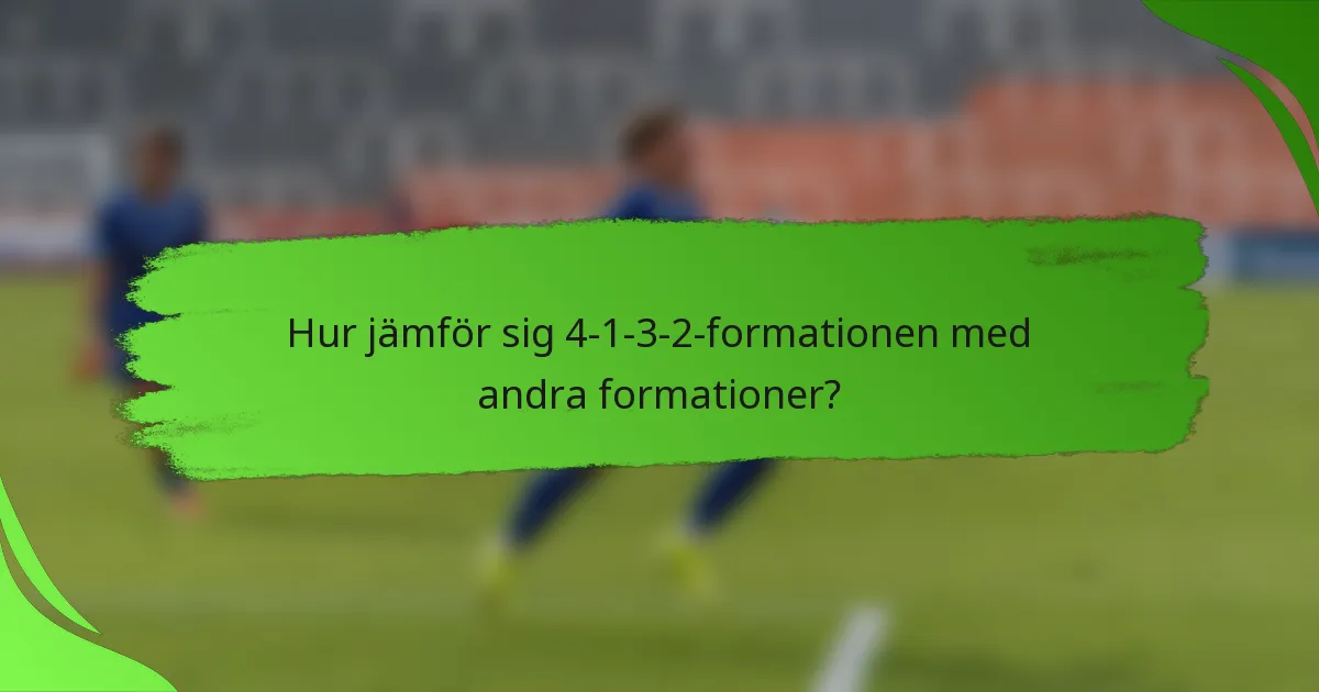 Hur jämför sig 4-1-3-2-formationen med andra formationer?