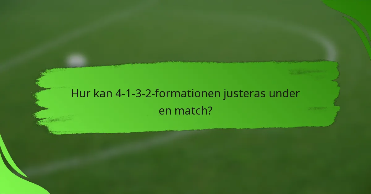 Hur kan 4-1-3-2-formationen justeras under en match?