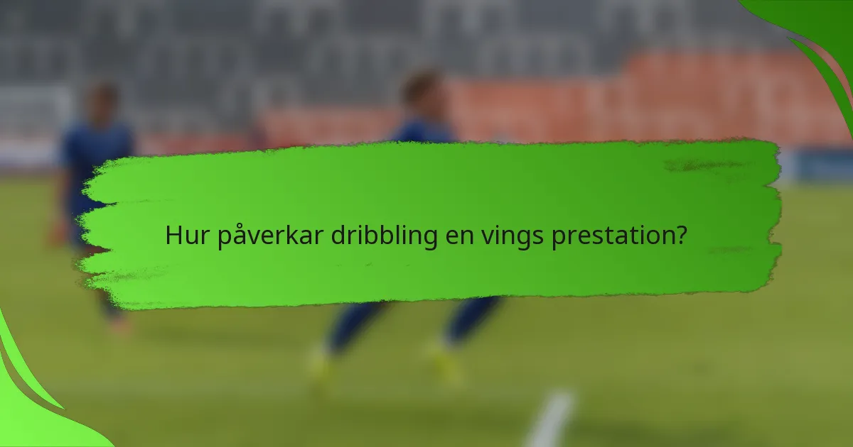 Hur påverkar dribbling en vings prestation?