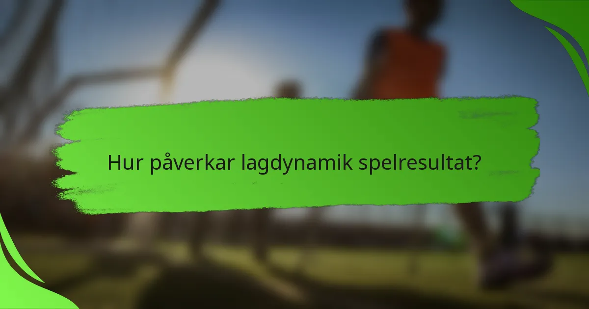 Hur påverkar lagdynamik spelresultat?