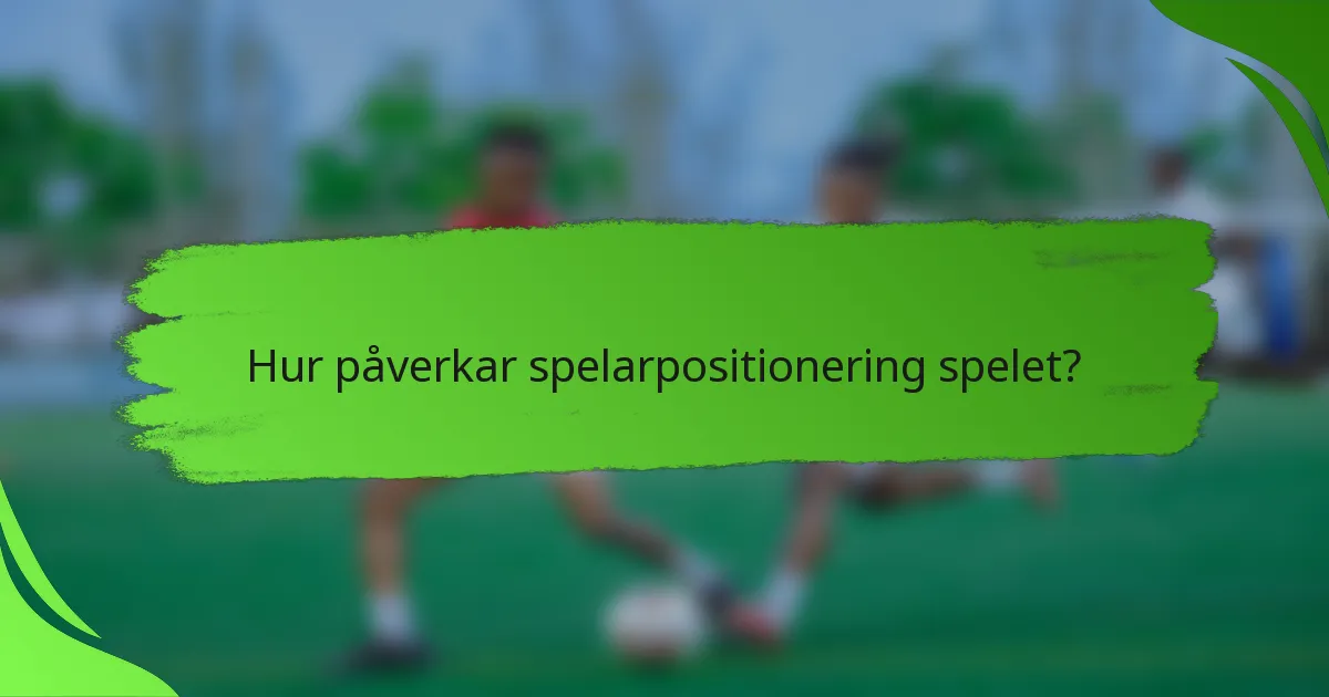 Hur påverkar spelarpositionering spelet?