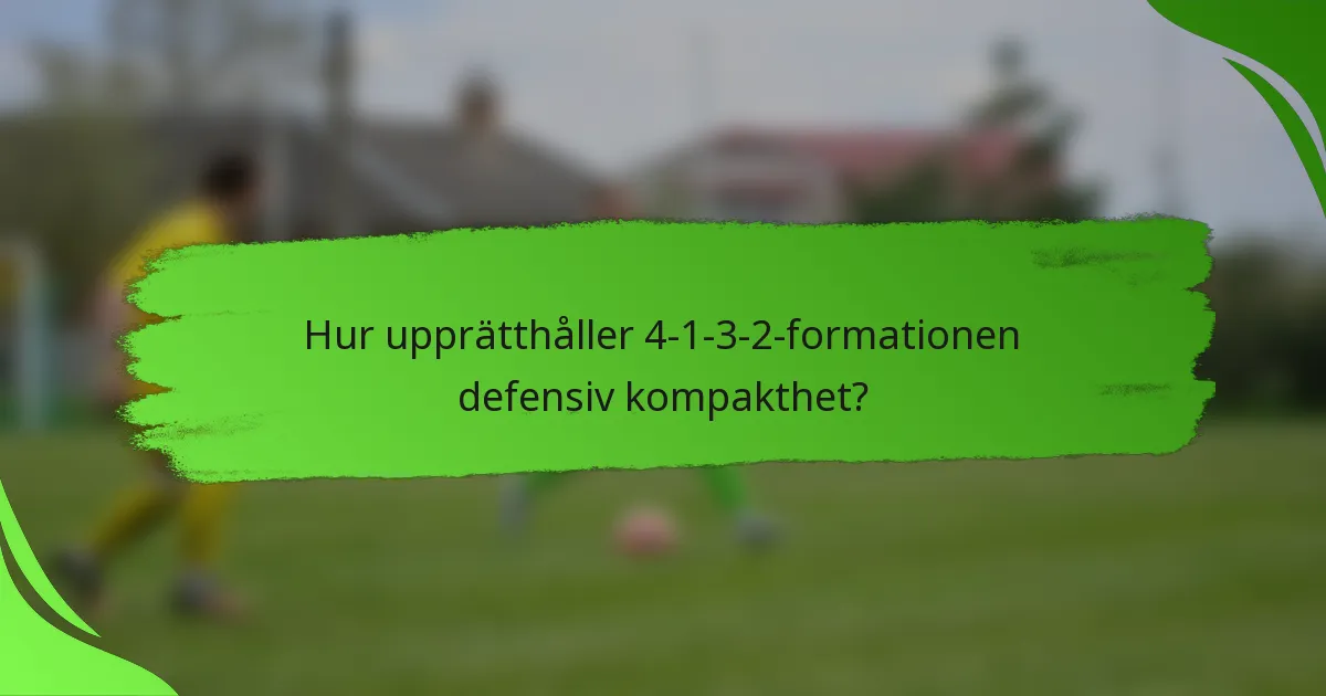 Hur upprätthåller 4-1-3-2-formationen defensiv kompakthet?
