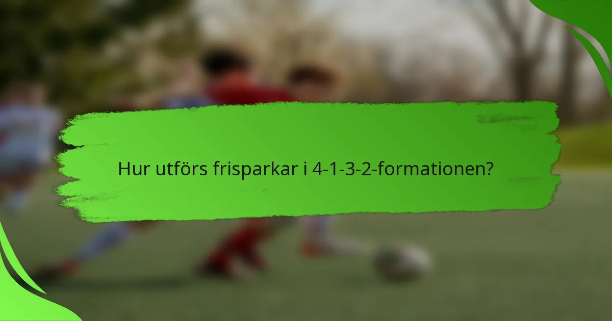 Hur utförs frisparkar i 4-1-3-2-formationen?