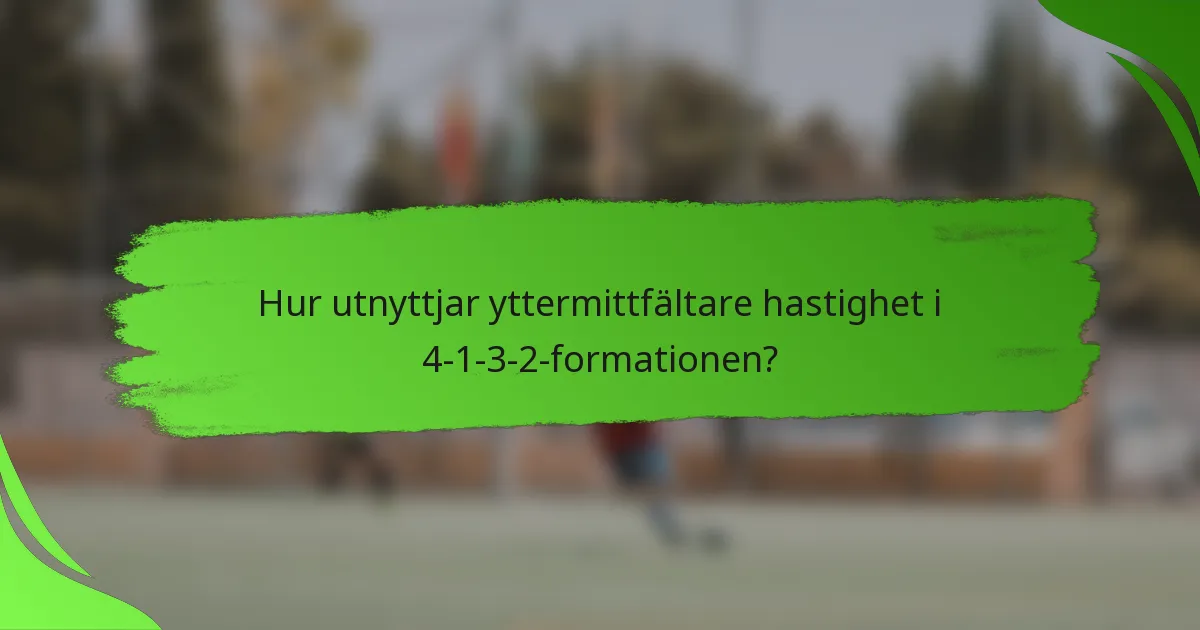 Hur utnyttjar yttermittfältare hastighet i 4-1-3-2-formationen?