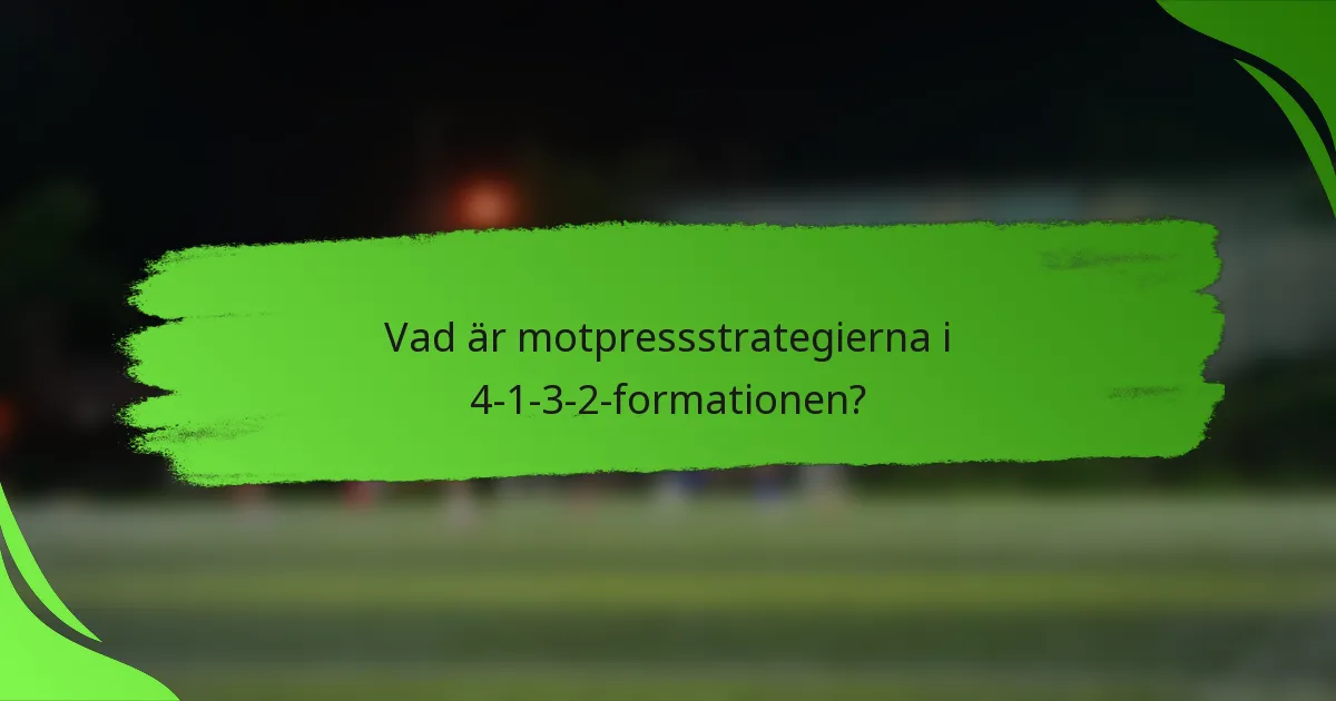 Vad är motpressstrategierna i 4-1-3-2-formationen?