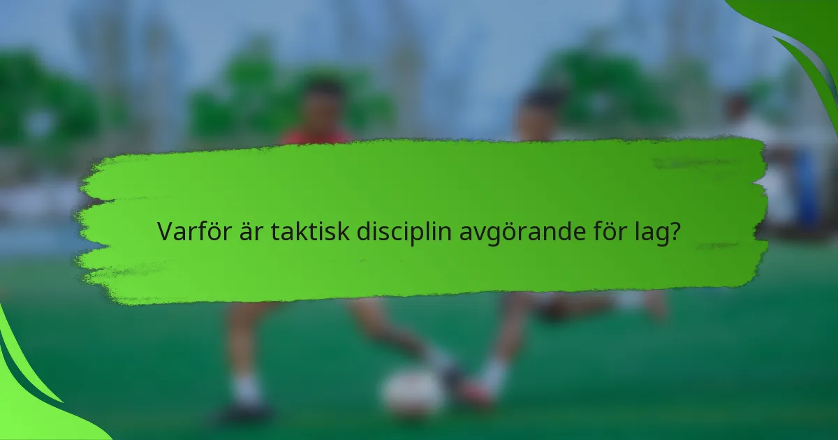 Varför är taktisk disciplin avgörande för lag?