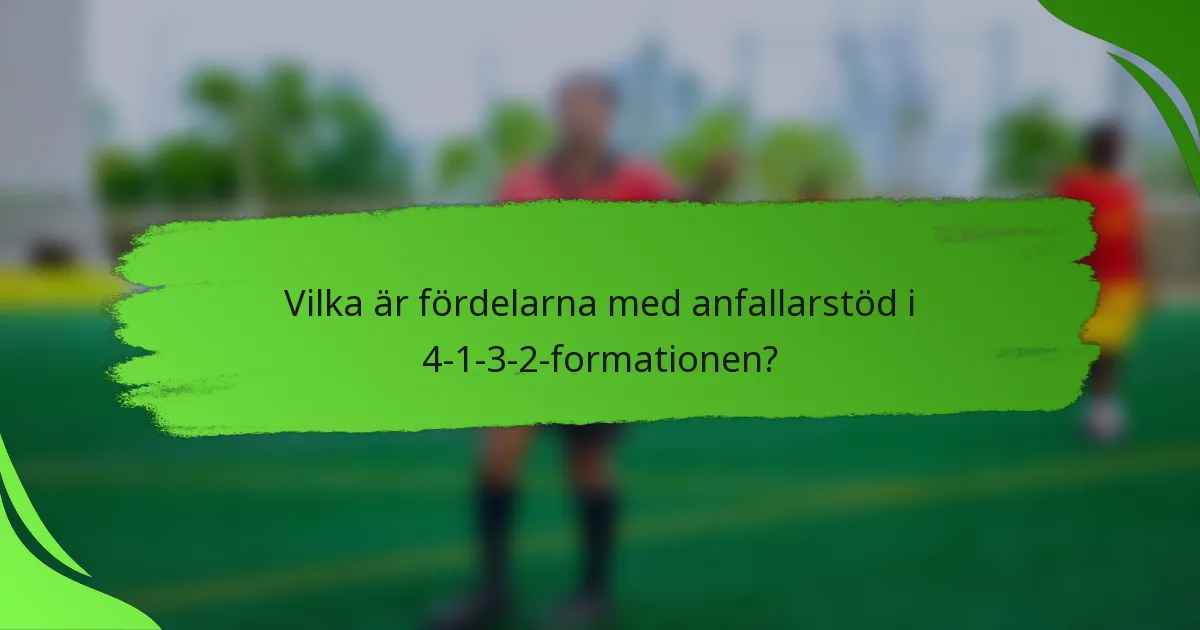 Vilka är fördelarna med anfallarstöd i 4-1-3-2-formationen?